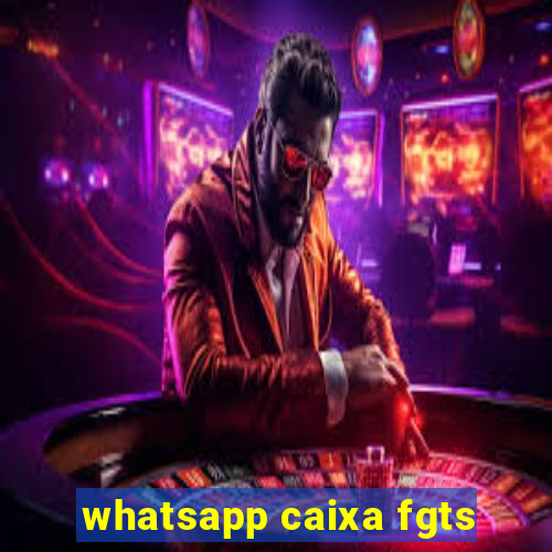 whatsapp caixa fgts